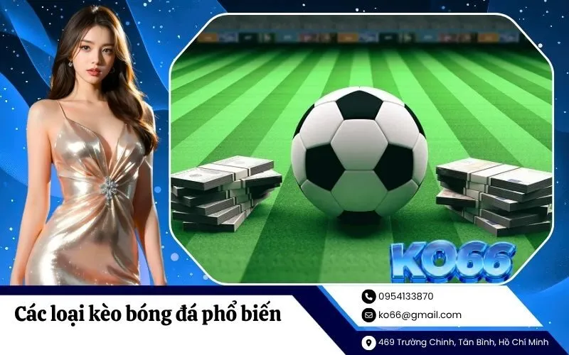 Các loại kèo bóng đá phổ biến