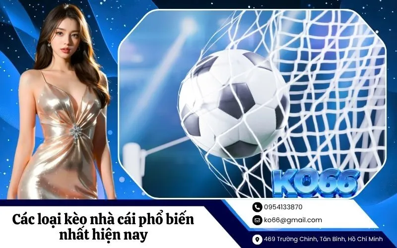 Các loại kèo nhà cái phổ biến nhất hiện nay