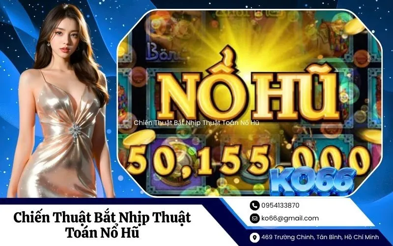 Chiến Thuật Bắt Nhịp Thuật Toán Nổ Hũ