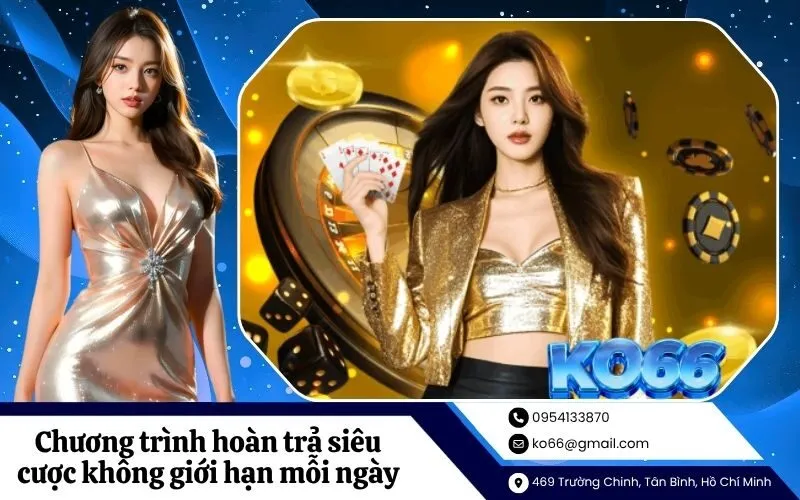 Chương trình hoàn trả siêu cược không giới hạn mỗi ngày
