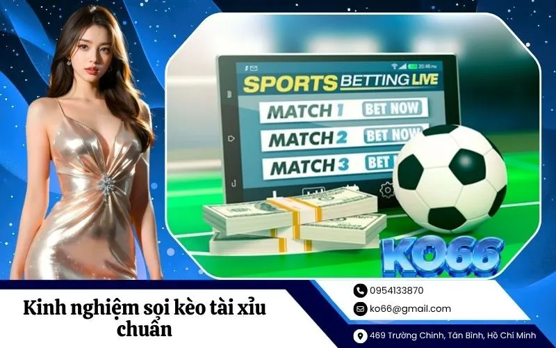 Kinh nghiệm soi kèo tài xỉu chuẩn