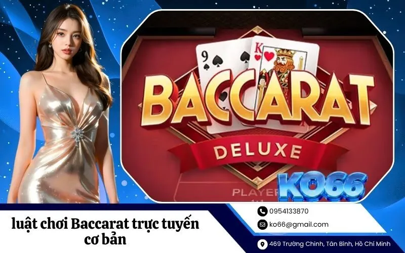 luật chơi Baccarat trực tuyến cơ bản