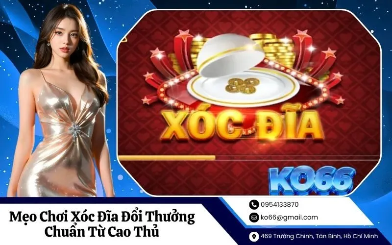 Mách Bạn Mẹo Chơi Xóc Đĩa Đổi Thưởng Chuẩn Từ Cao Thủ