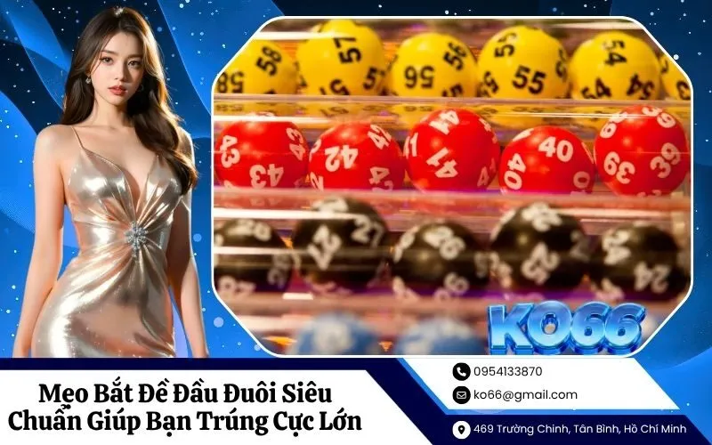 Mẹo Bắt Đề Đầu Đuôi Siêu Chuẩn Giúp Bạn Trúng Cực Lớn