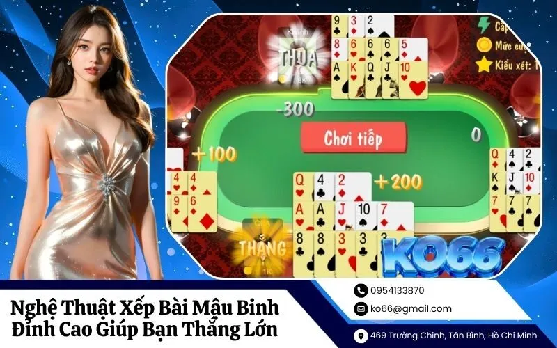 Nghệ Thuật Xếp Bài Mậu Binh Đỉnh Cao Giúp Bạn Thắng Lớn