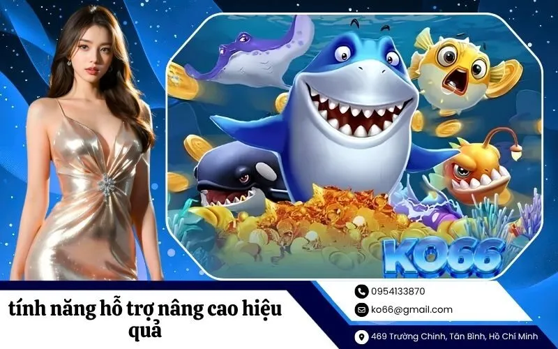 tính năng hỗ trợ nâng cao hiệu quả