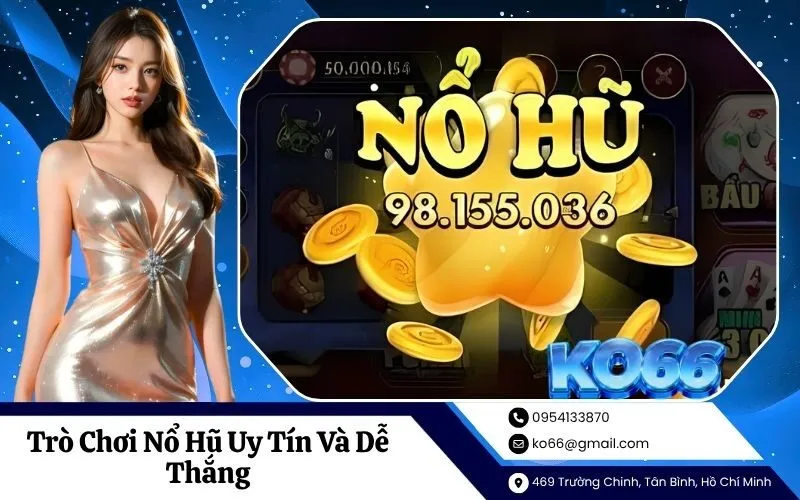 Trò Chơi Nổ Hũ Uy Tín Và Dễ Thắng