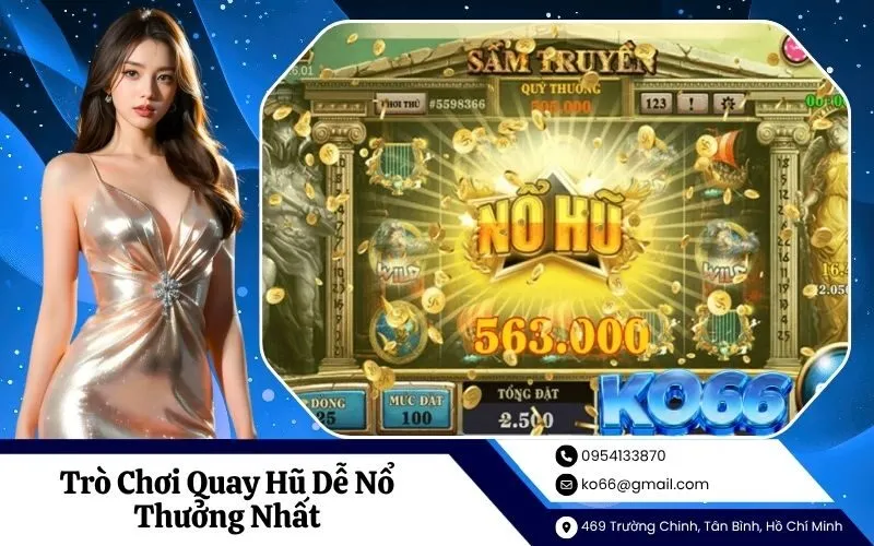 Trò Chơi Quay Hũ Dễ Nổ Thưởng Nhất