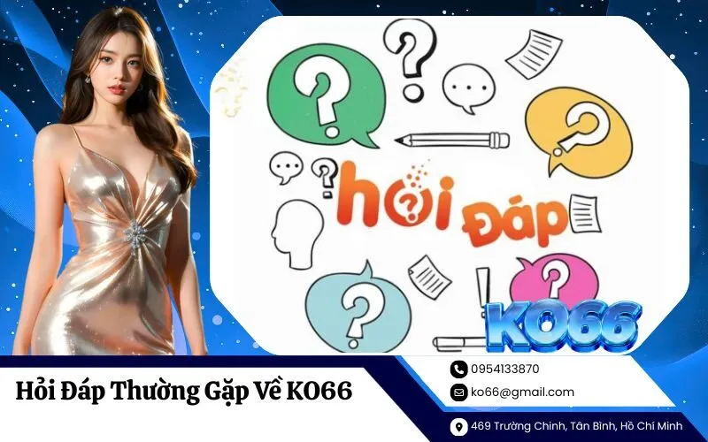 Hỏi Đáp Thường Gặp Về KO66