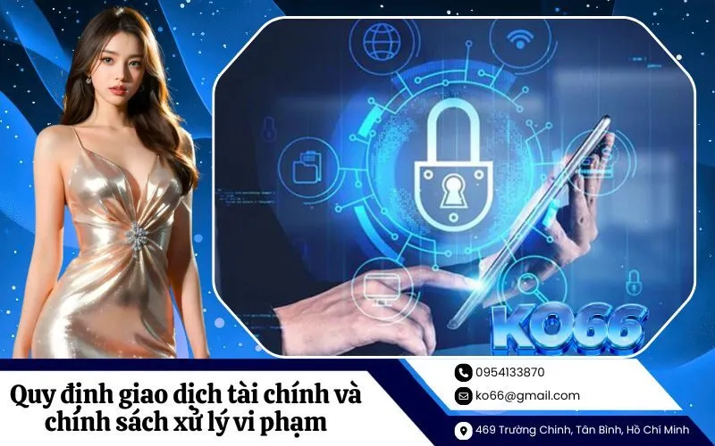 Quy định giao dịch tài chính và chính sách xử lý vi phạm